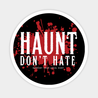 Haunt Don't Hate Magnet